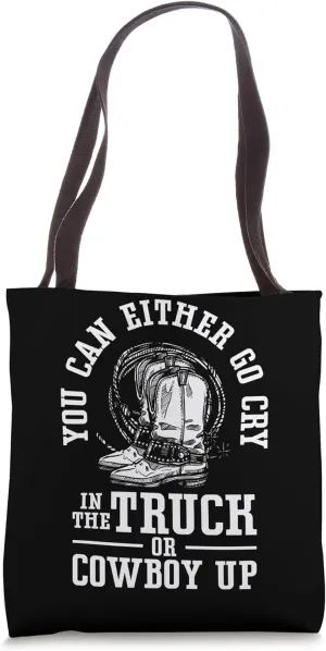 You Can Either Go Cry Western Rodeo Cowboy Tote Bag