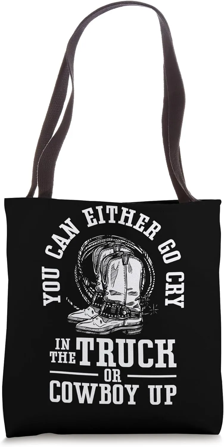 You Can Either Go Cry Western Rodeo Cowboy Tote Bag