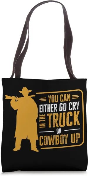 You Can Either Go Cry Western Rodeo Cowboy Tote Bag